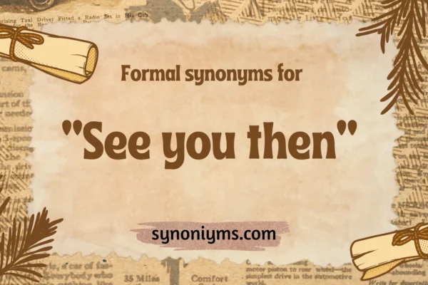 formal synonyms for see you then