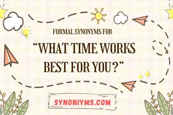 formal ways to ask what time works best for you