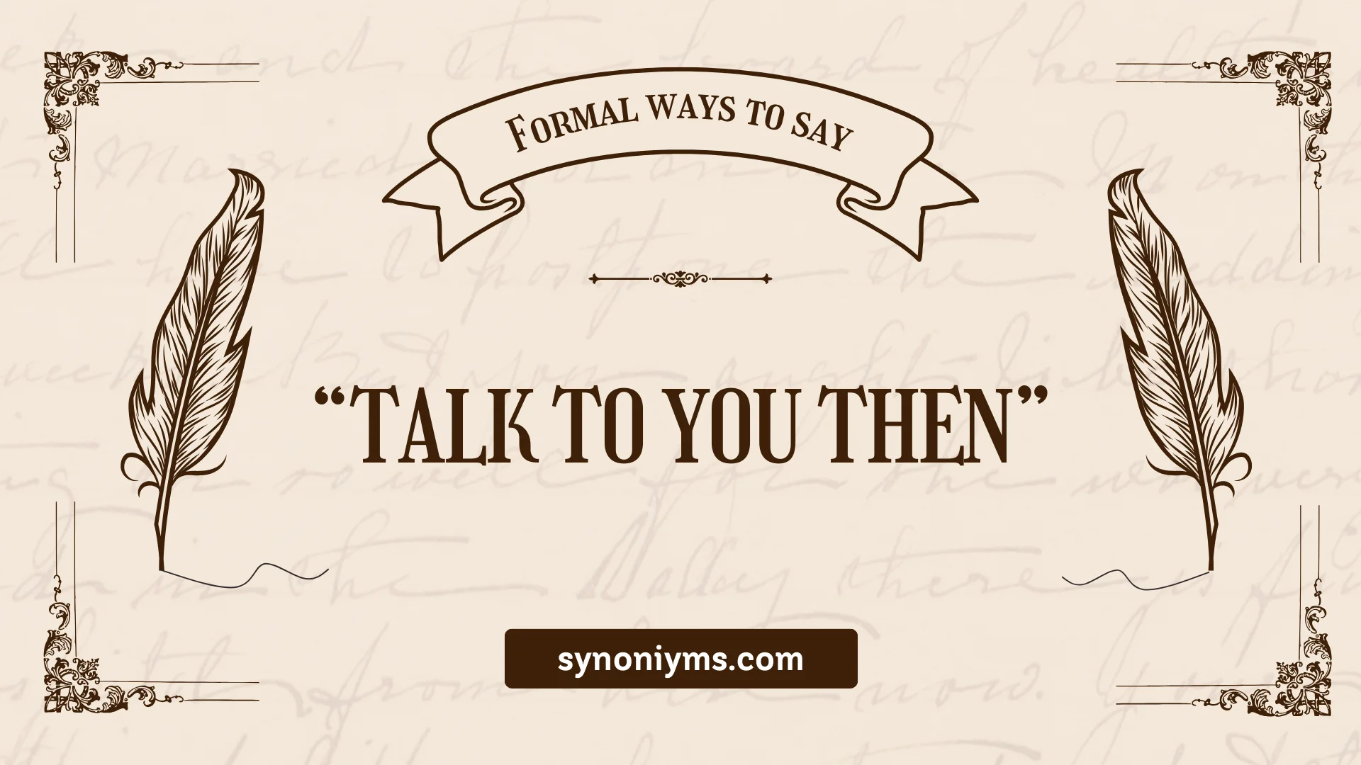 formal ways to say talk to you then