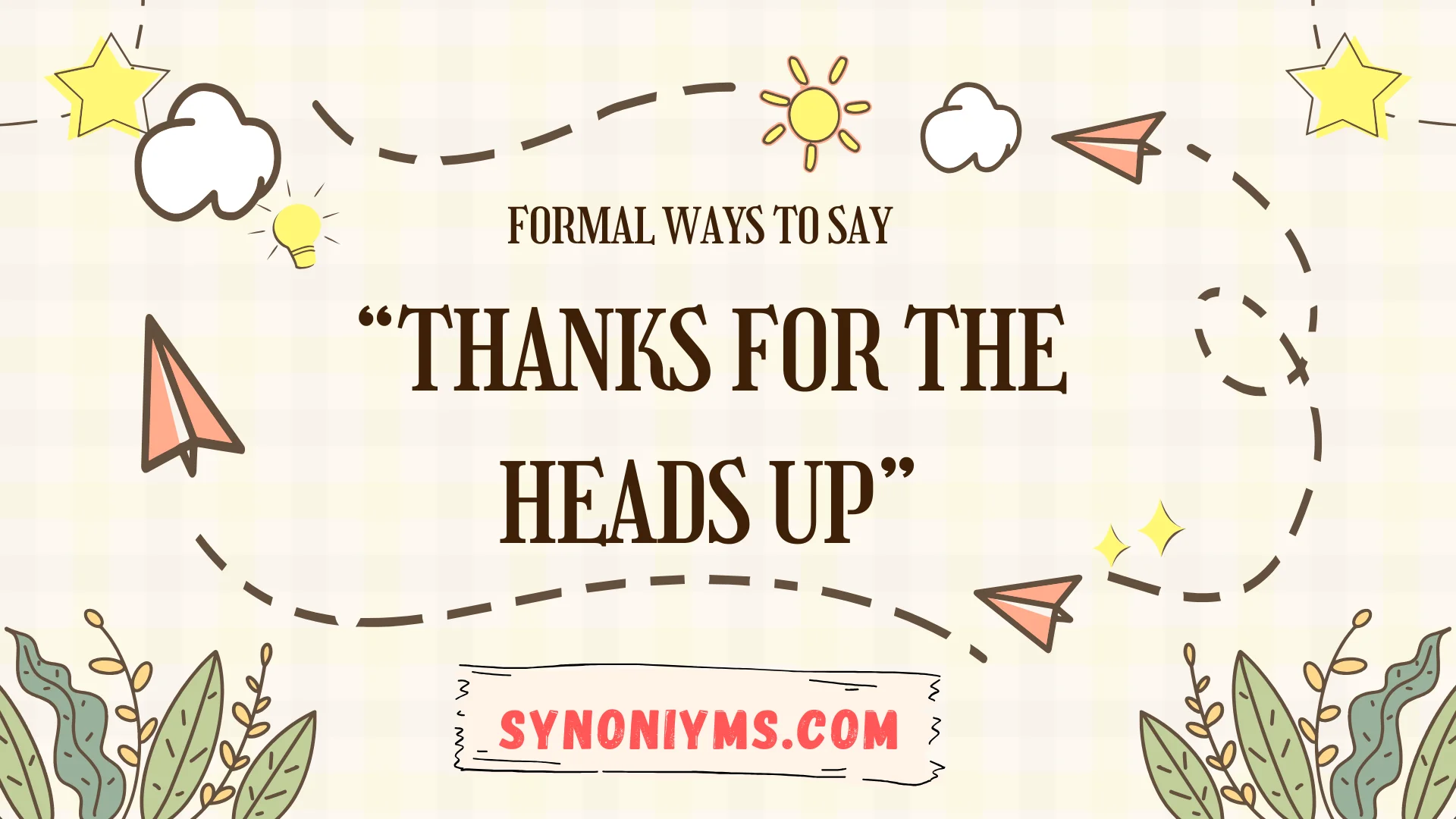 formal ways to say thanks for the heads up