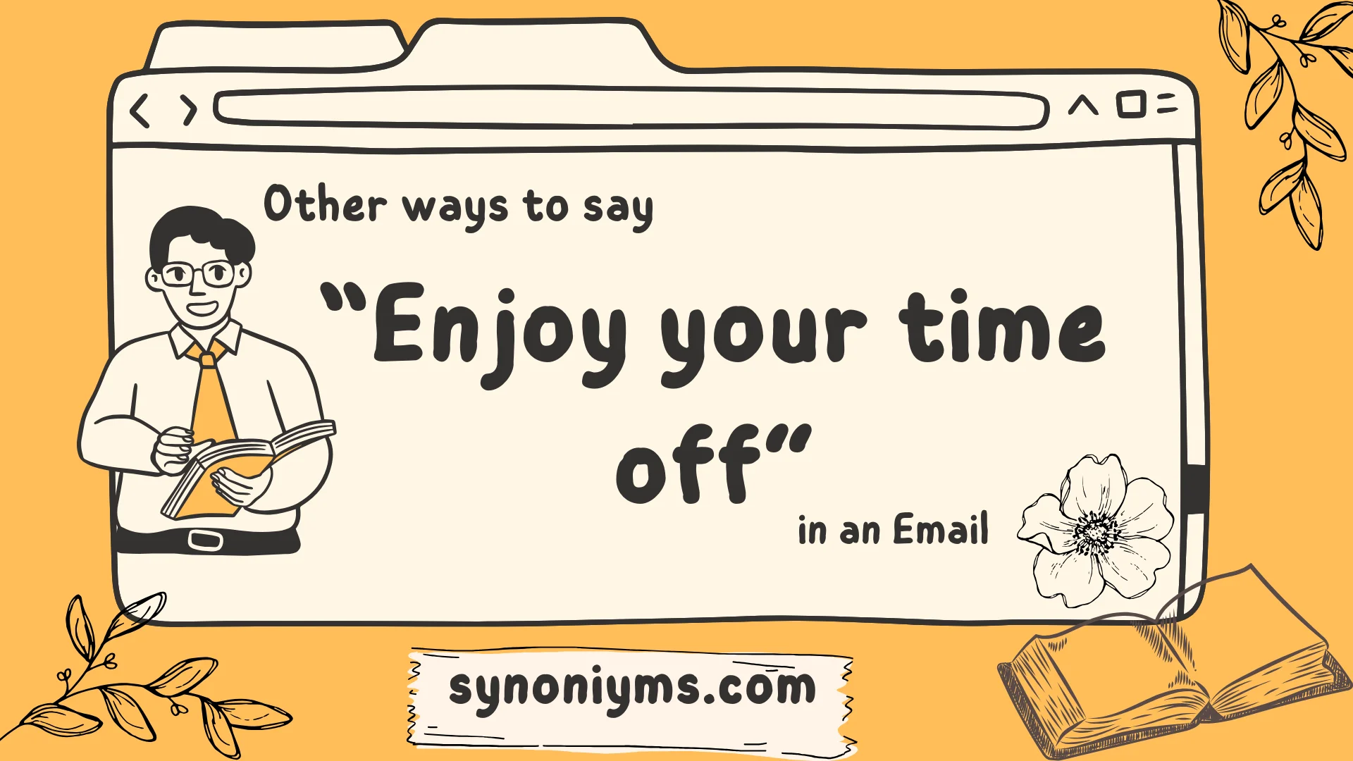 other ways to say enjoy your time off in an email