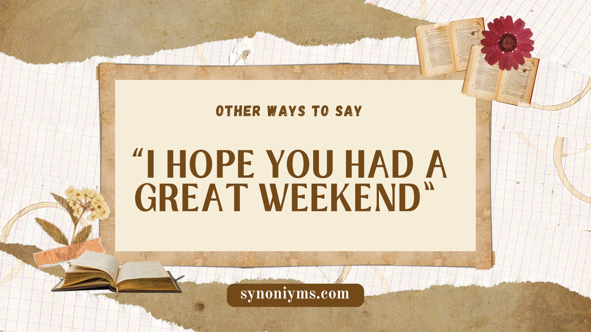 other ways to say i hope you had a great weekend