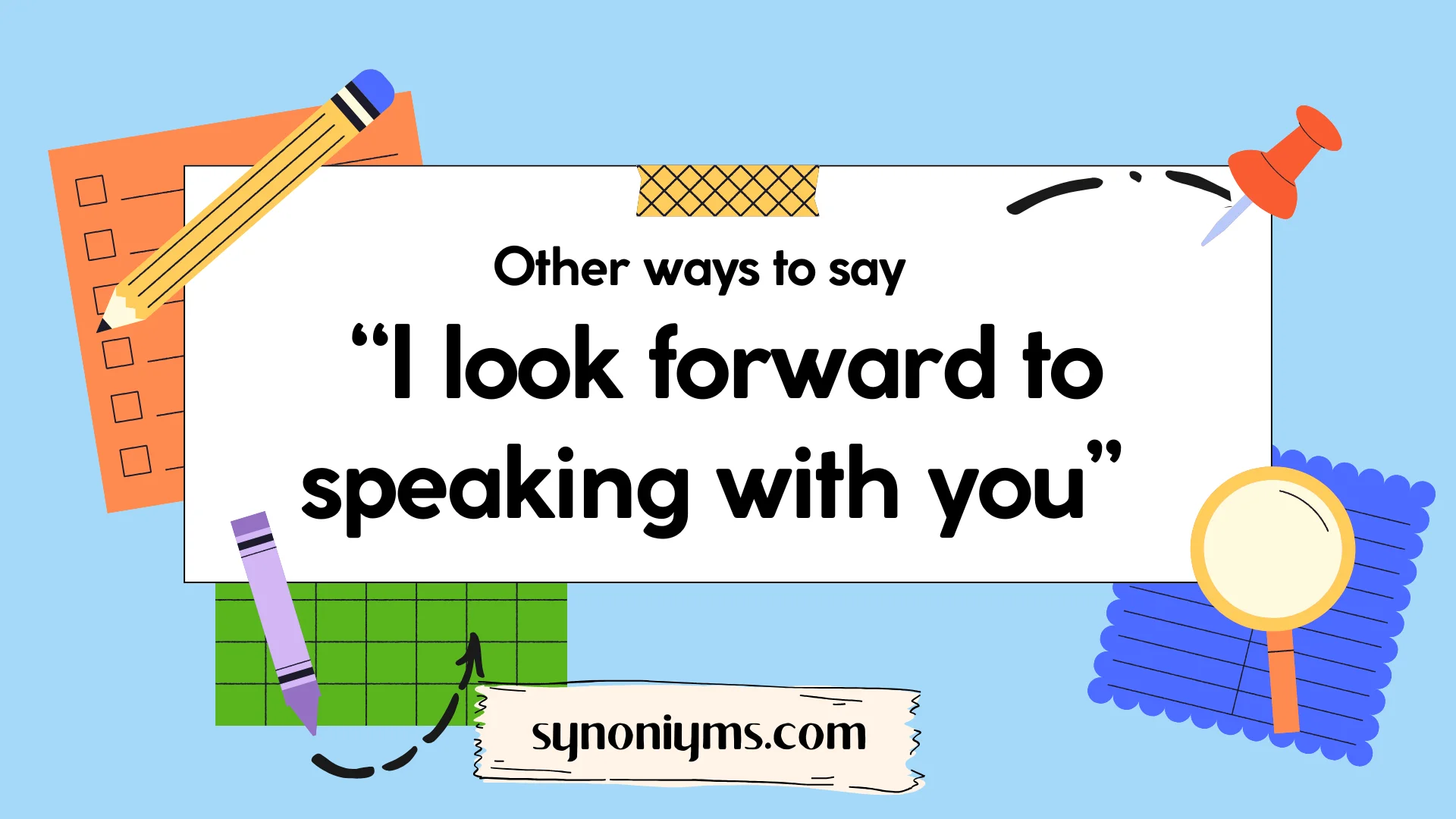 other ways to say i look forward to speaking with you