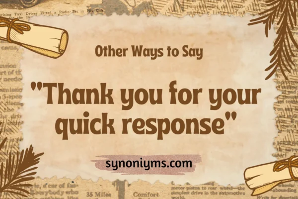 other ways to say thank you for your quick response