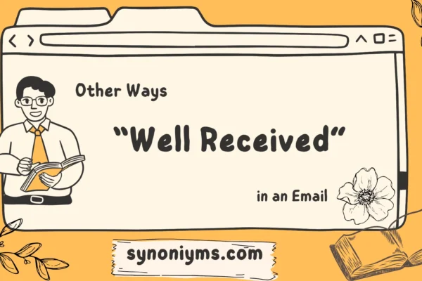 other ways to say well received in an email