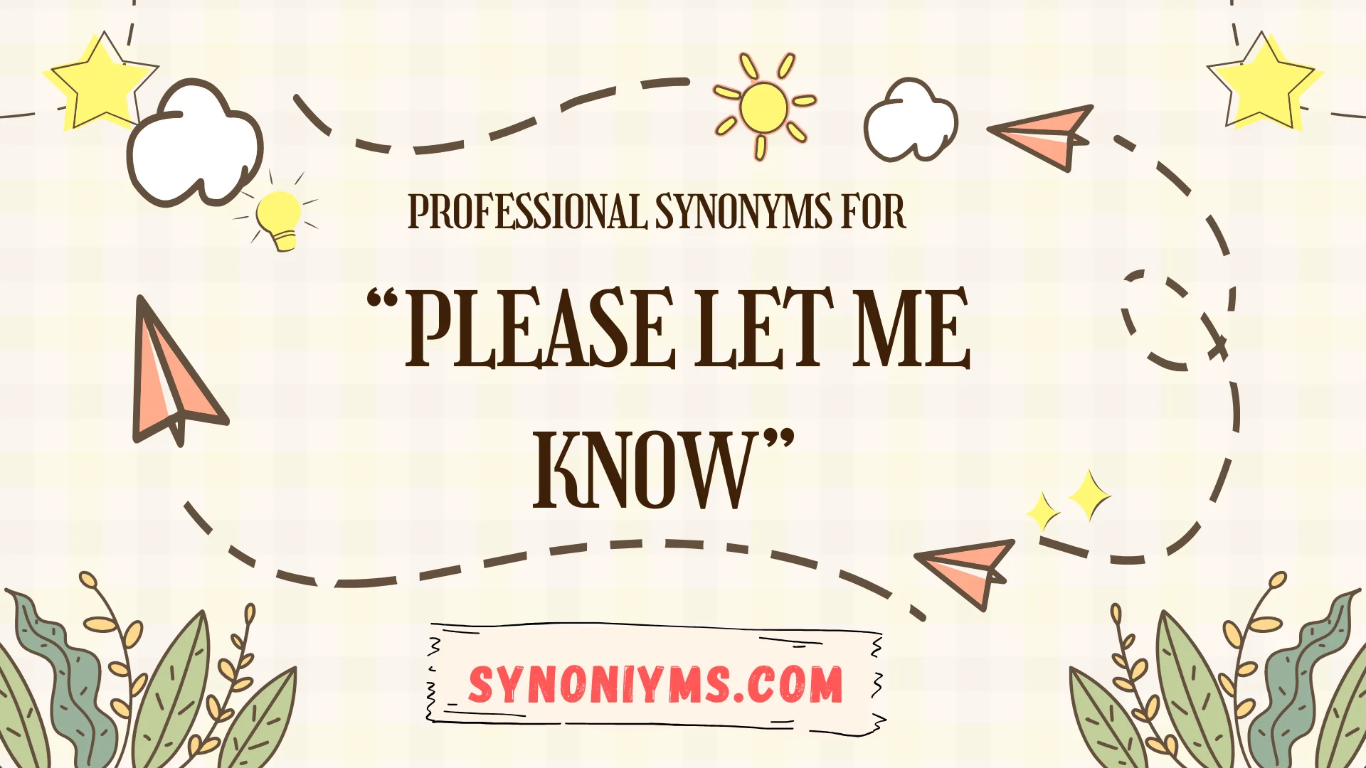 professional synonyms for please let me know