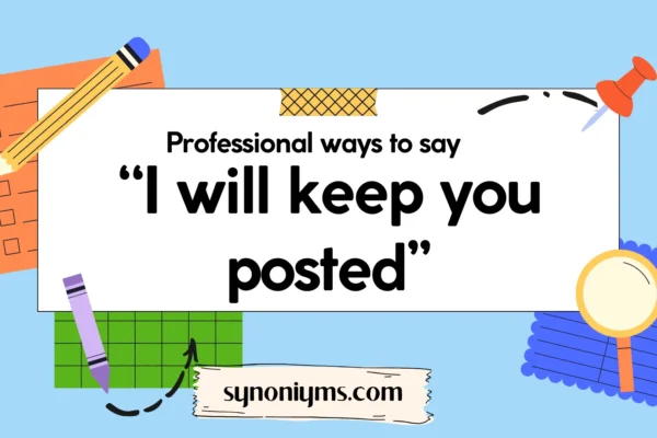 professional ways to say i will keep you posted