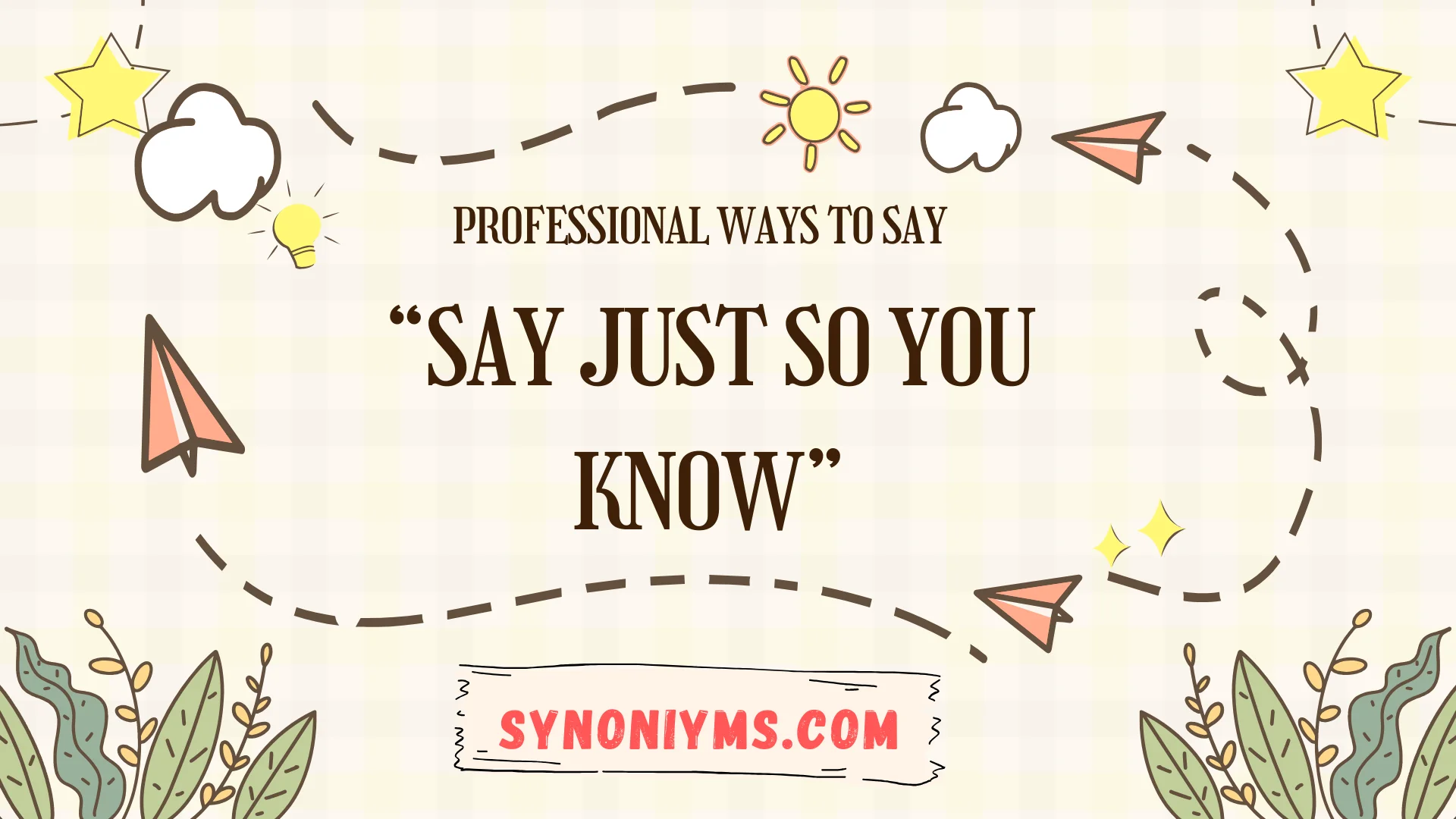 professional ways to say just so you know