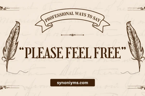 professional ways to say please feel free