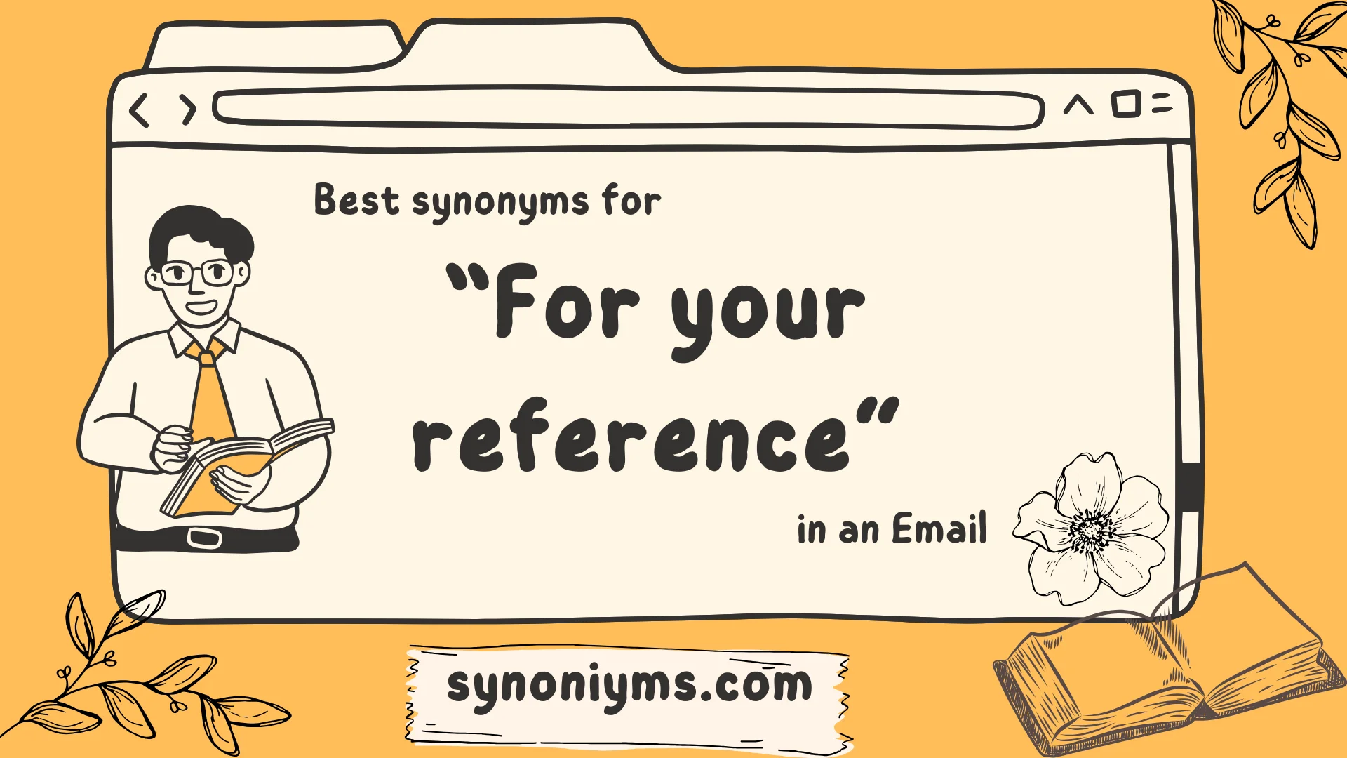 synonyms for for your reference in an email