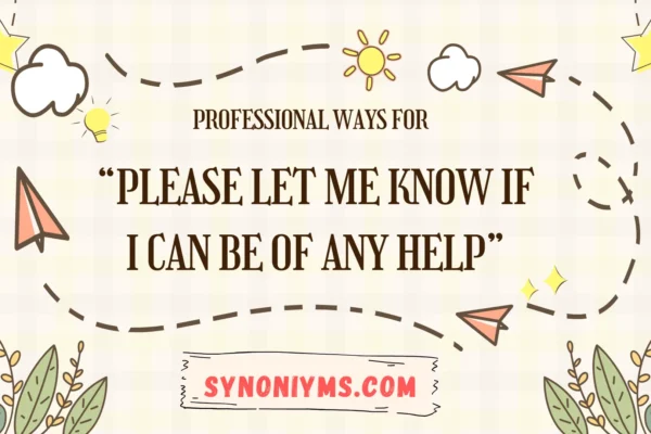 ways to say please let me know if i can be of any help