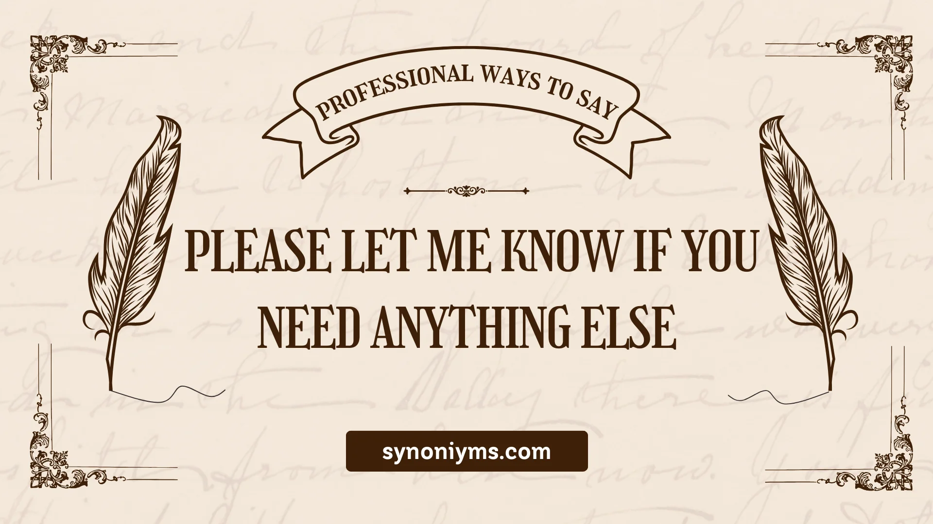 ways to say please let me know if you need anything else