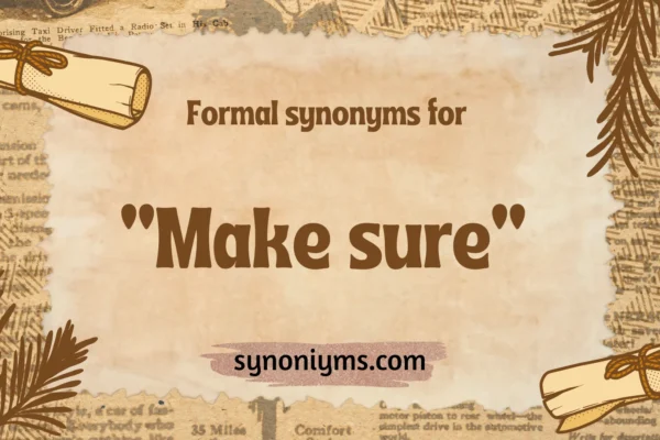 formal synonyms for make sure