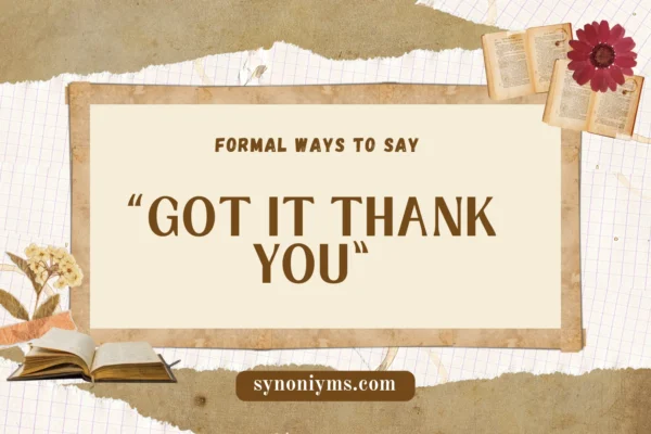 formal ways to say got it thank you