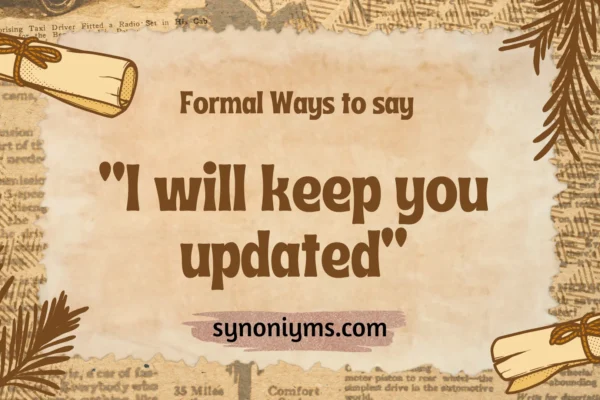 formal ways to say i will keep you updated