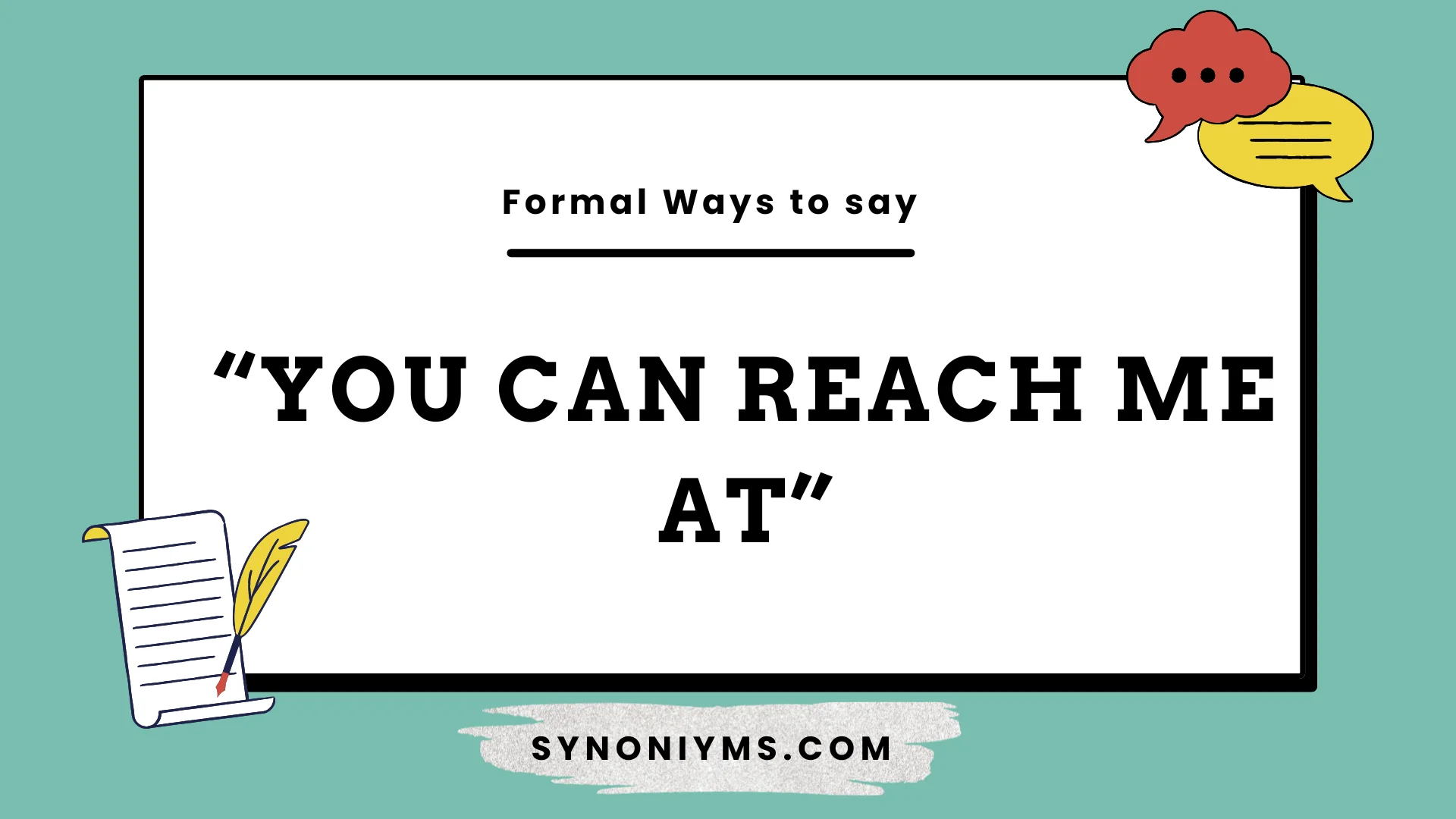 formal ways to say you can reach me at