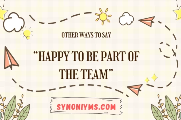 other ways to say happy to be part of the team