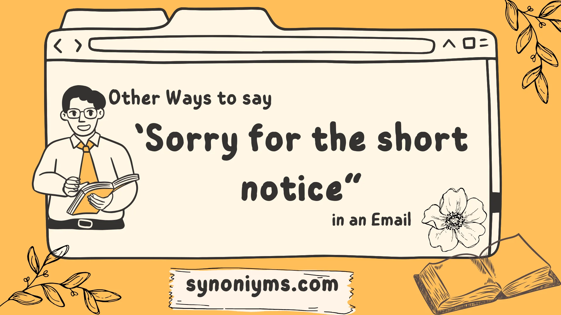 other ways to say sorry for the short notice in an email