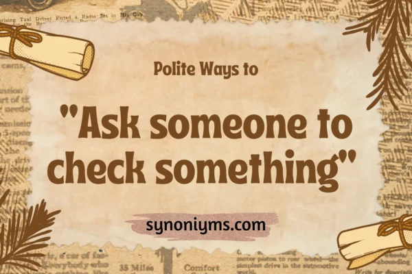 polite ways to ask someone to check something
