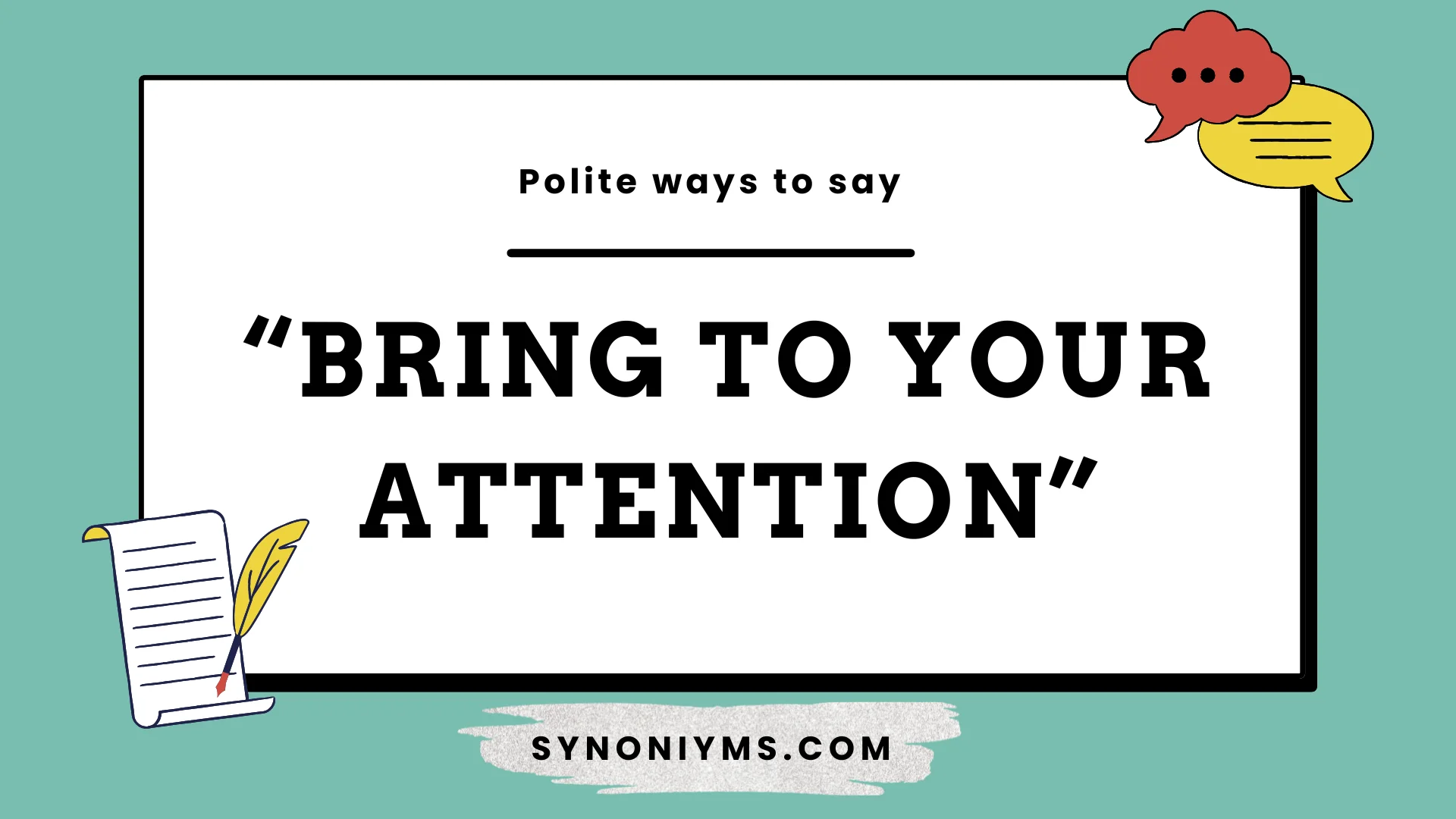 polite ways to say bring to your attention