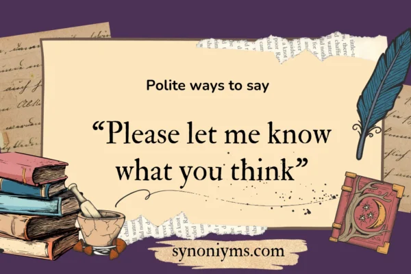 polite ways to say please let me know what you think