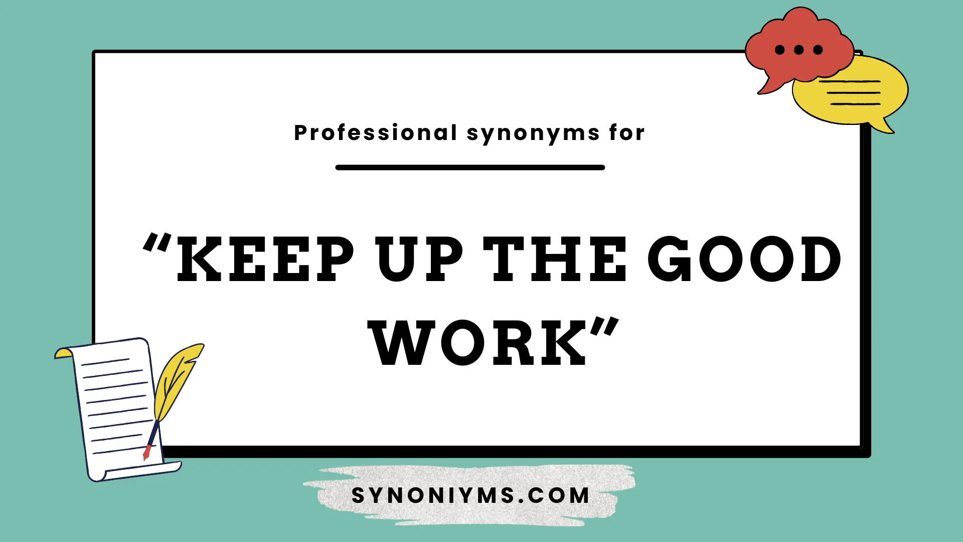 professional synonyms for keep up the good work
