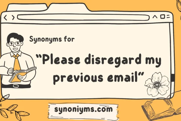 synonyms for please disregard my previous email