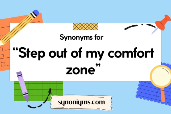 synonyms for step out of my comfort zone