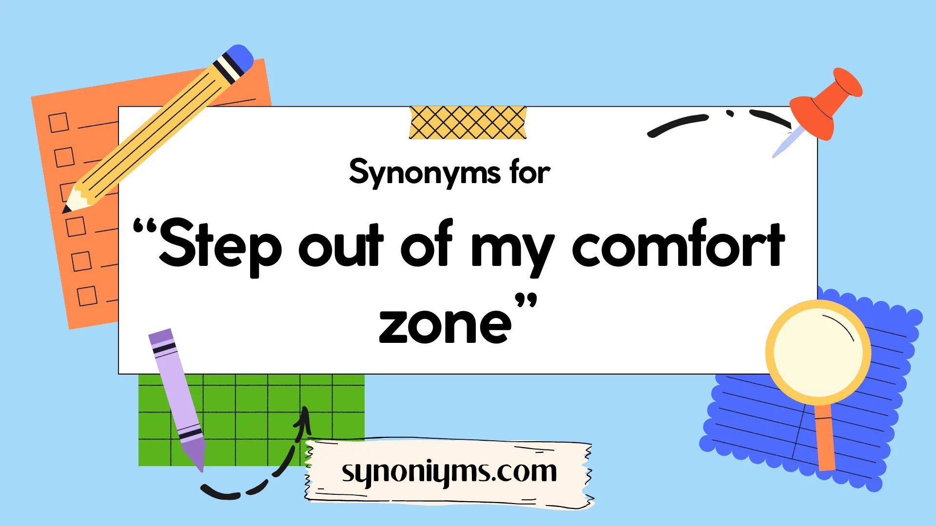 synonyms for step out of my comfort zone