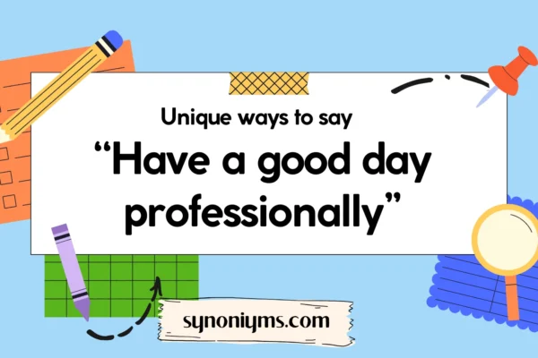 unique ways to say have a good day professionally