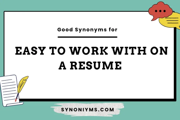 good synonyms for easy to work with on a resume