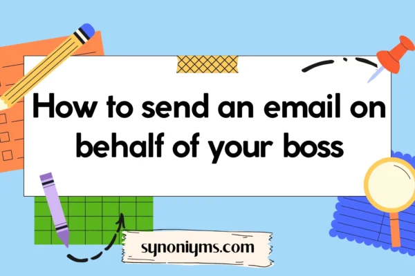 how to send an email on behalf of your boss