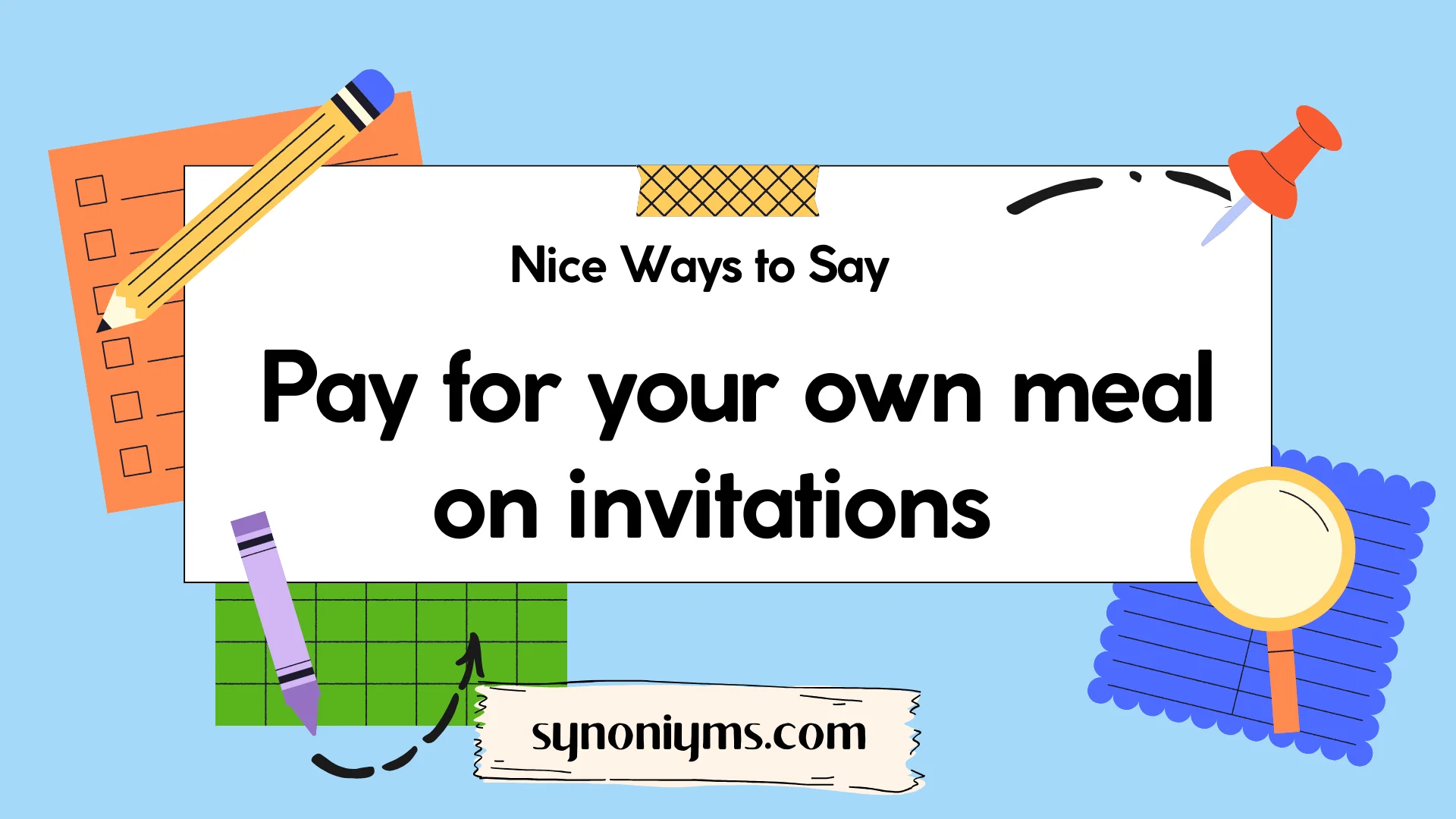 nice ways to say pay for your own meal on invitations
