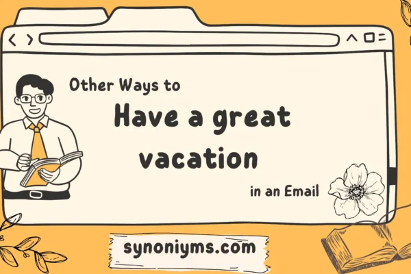 other ways to say have a great vacation in an email