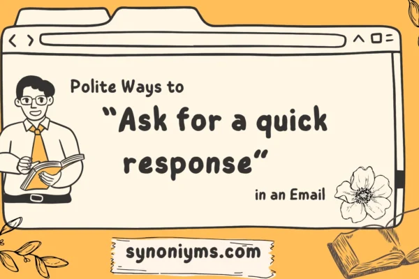 polite ways to ask for a quick response in an email