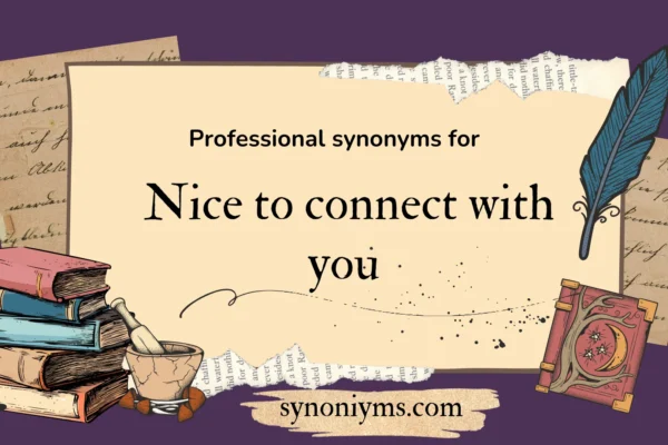 professional synonyms for nice to connect with you
