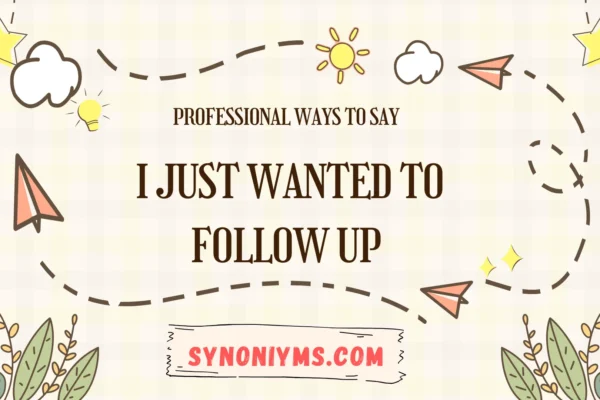 professional ways to say i just wanted to follow up