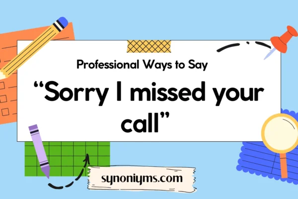 professional ways to say sorry i missed your call