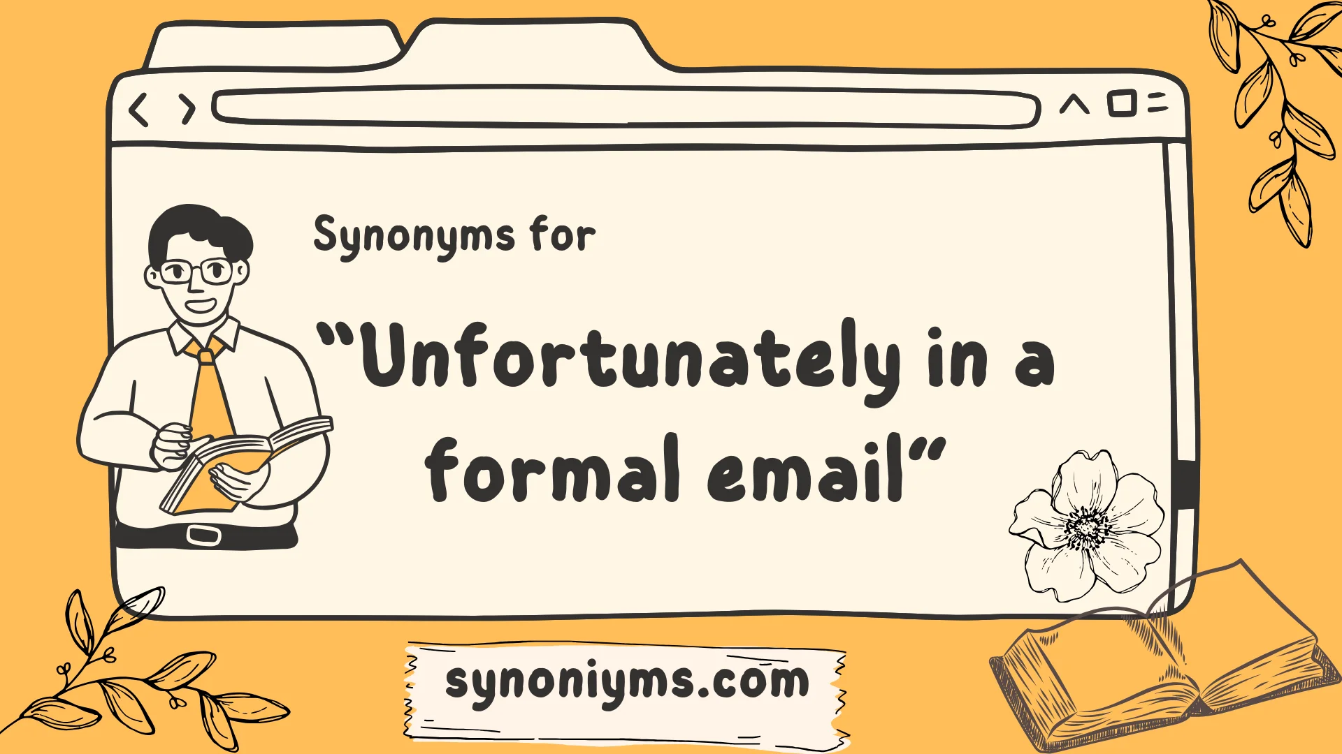 synonyms for unfortunately in a formal email