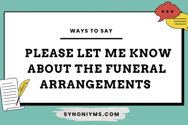ways to say please let me know about the funeral arrangements