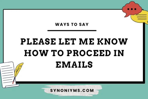ways to say please let me know how to proceed in emails